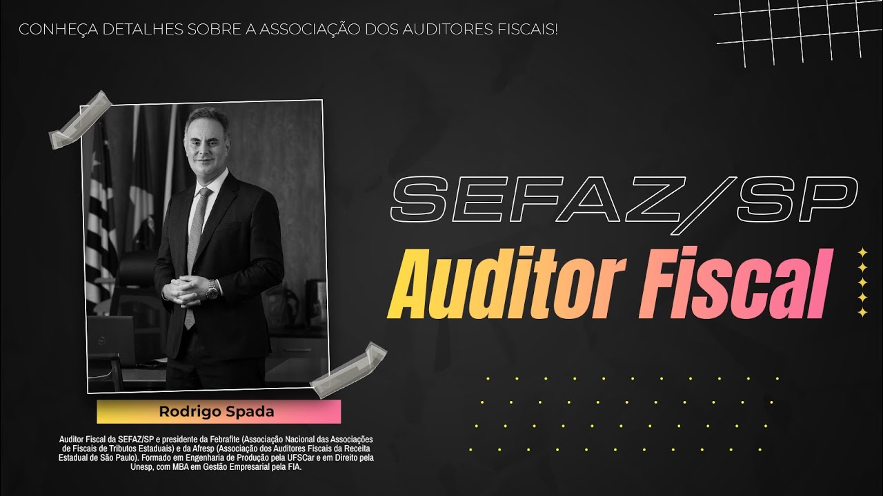SEFAZ/SP | Saiba detalhes sobre a Associação dos Auditores Fiscais da SEFAZ/SP | Com Rodrigo Spada