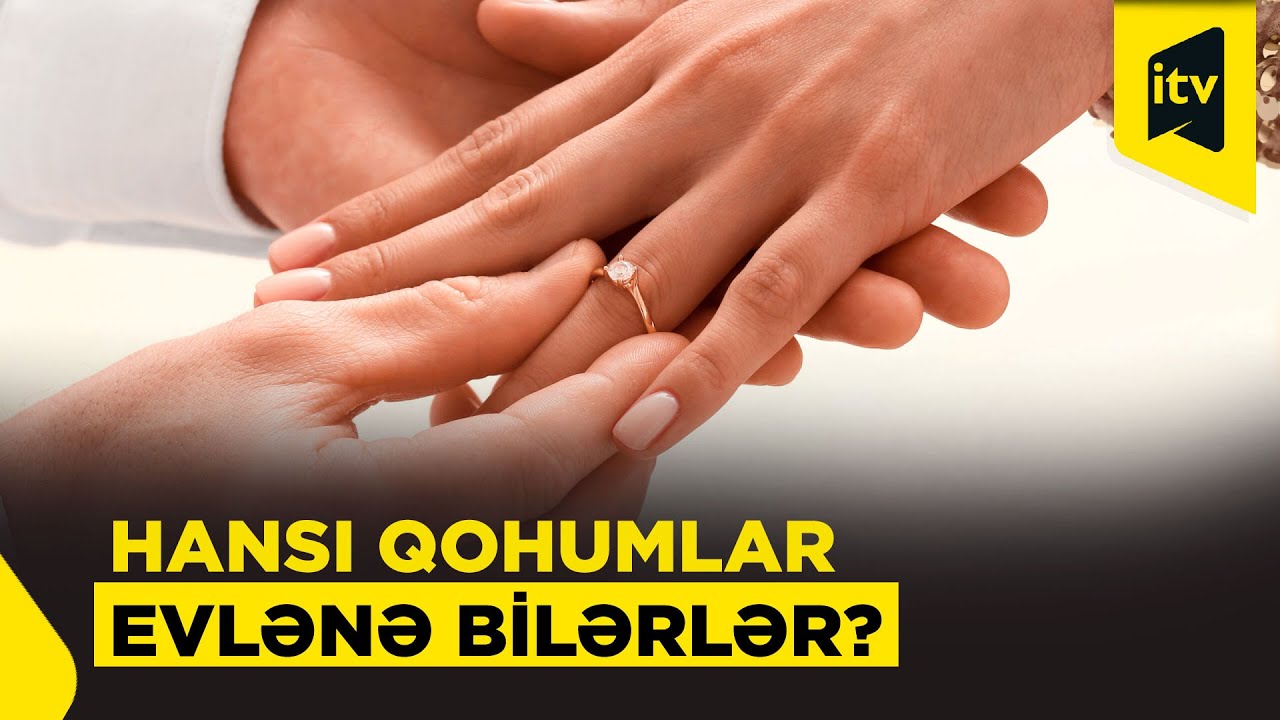 Qohum evliliklərində hədd-hüdud haradadır?