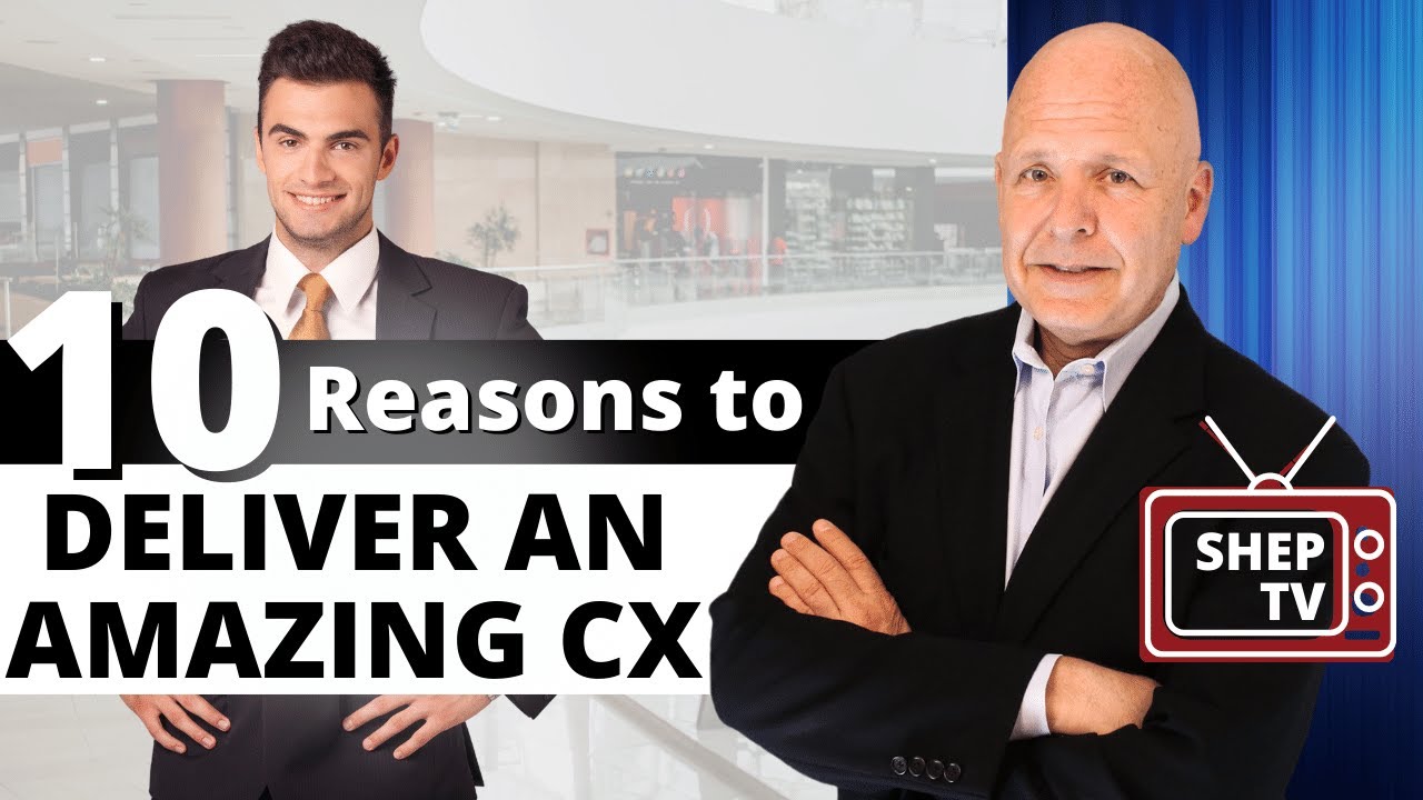 Ten Reasons Why You Should Deliver an Amazing Customer Experience