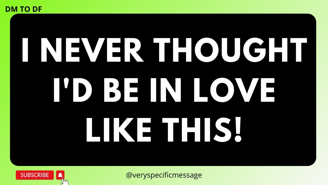 DM to DF 💌 I NEVER THOUGHT I'D BE IN LOVE LIKE THIS! 💘 Divine Masculine to Divine Feminine