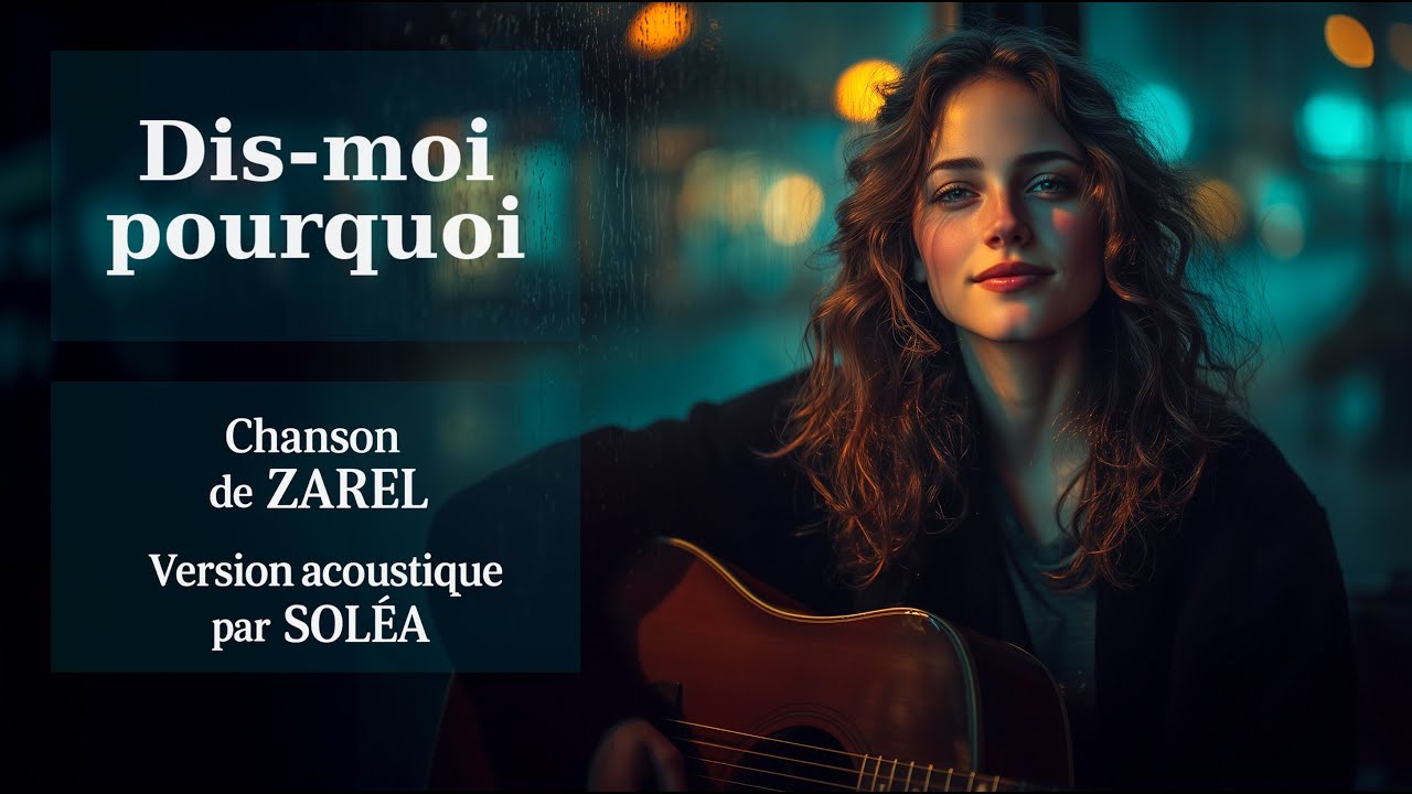 SOLÉA – Dis-moi pourquoi 💫 (Version acoustique • Chanson de ZAREL)