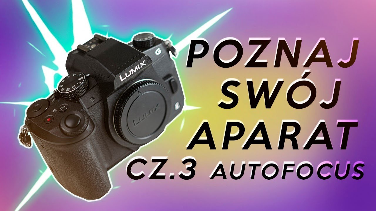 AutoFocus - Optymalizacja ustawień AF - Poznaj Panasonic Lumix - Część 3