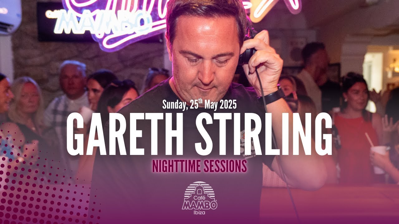 Gareth Stirling | Night time Sessions at Café Mambo Ibiza | Sunday 25 May 2025