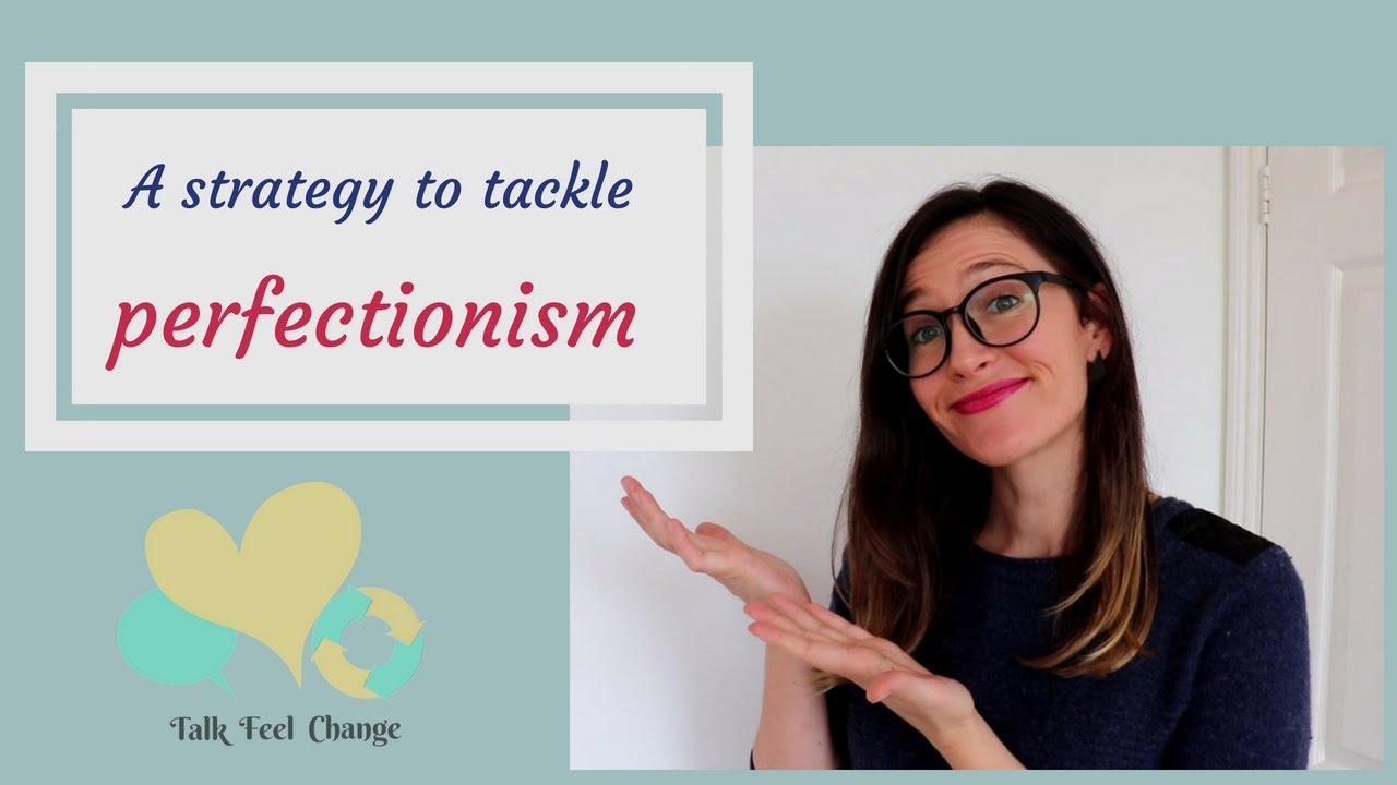 A Strategy to Tackle Perfectionism