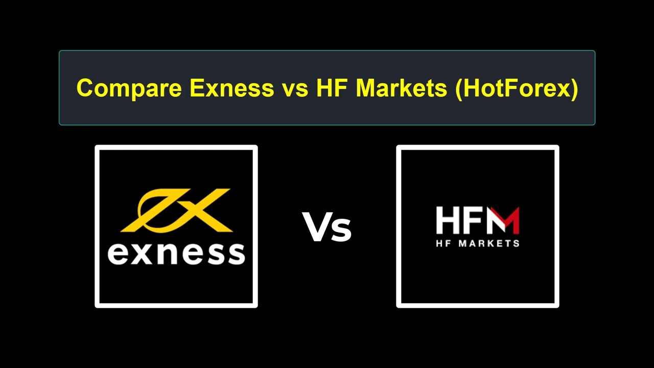 Compare Exness with HF Markets - Which is better? Which broker to choose?
