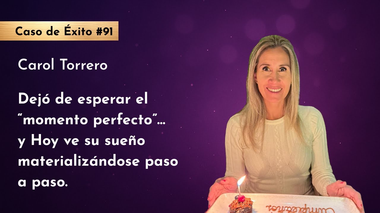 ✨ Caso de Éxito #91 | Carol Torrero – Libera tu Potencial ✨