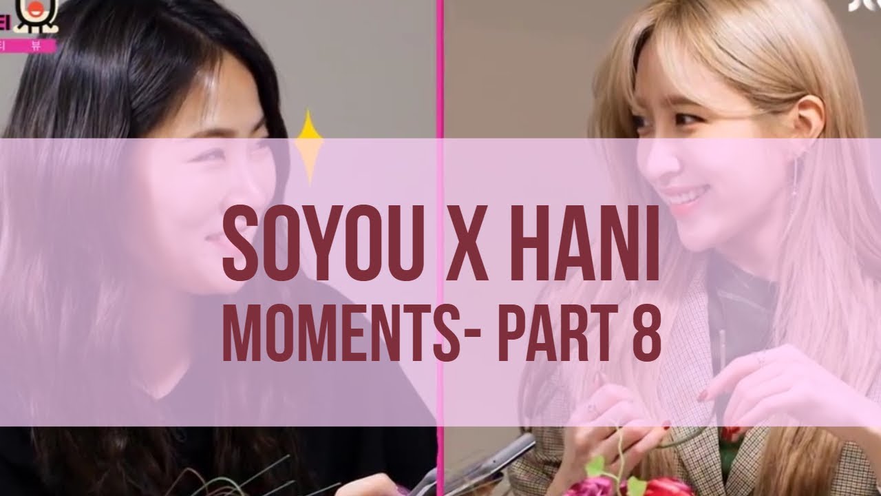 SOYOU(소유) X HANI(하니) MOMENTS - 8 [ENG]