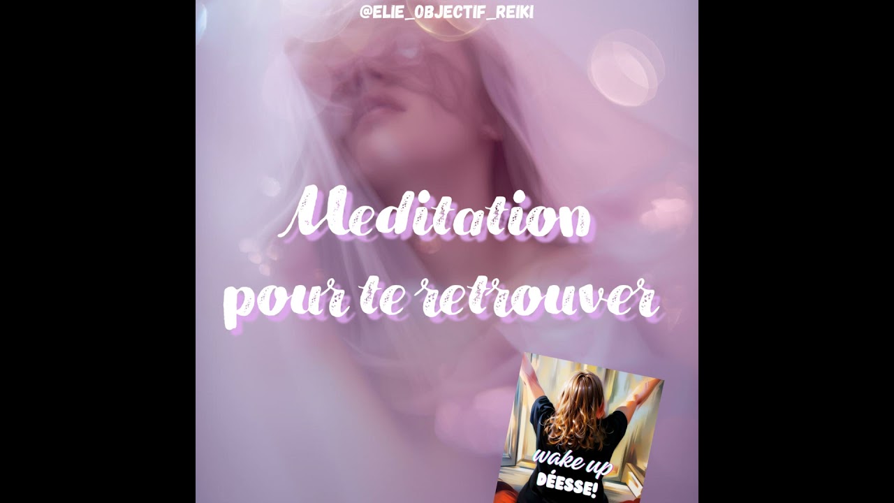 Méditation pour te retrouver
