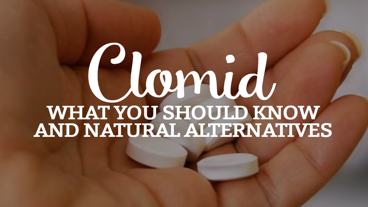Clomid What You Should Know And Natural Alternatives