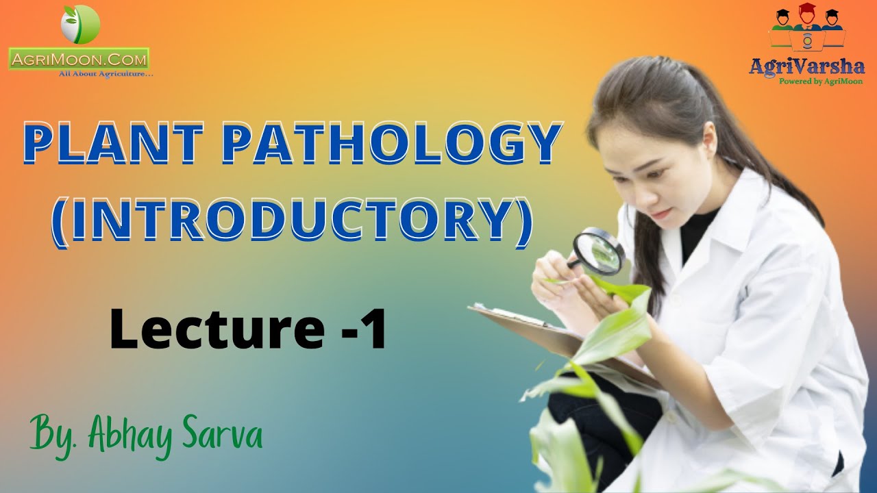 Introduction: Definition and History of Plant Pathology l Lecture 1 l By Abhay Sarva Sir l AgriMoon