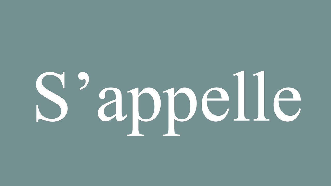 How to Pronounce ''S'appelle'' (Is called) Correctly in French