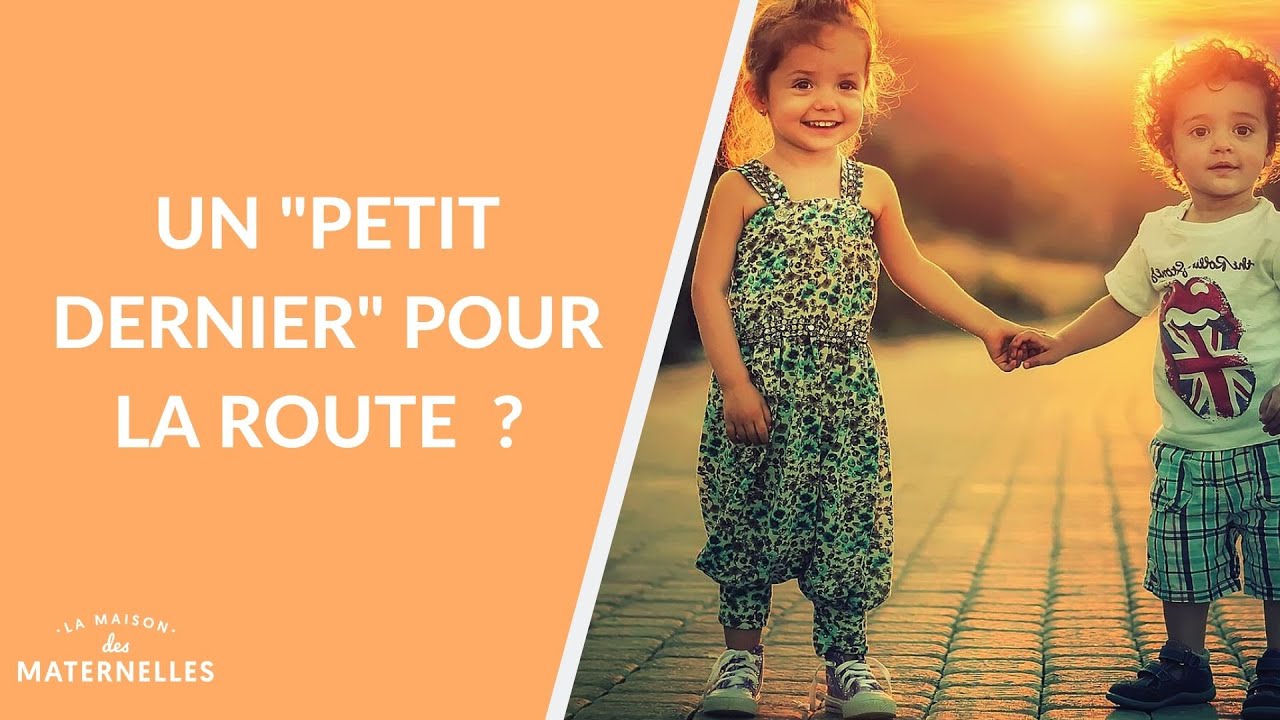 Un petit dernier pour la route - La Maison des maternelles #LMDM
