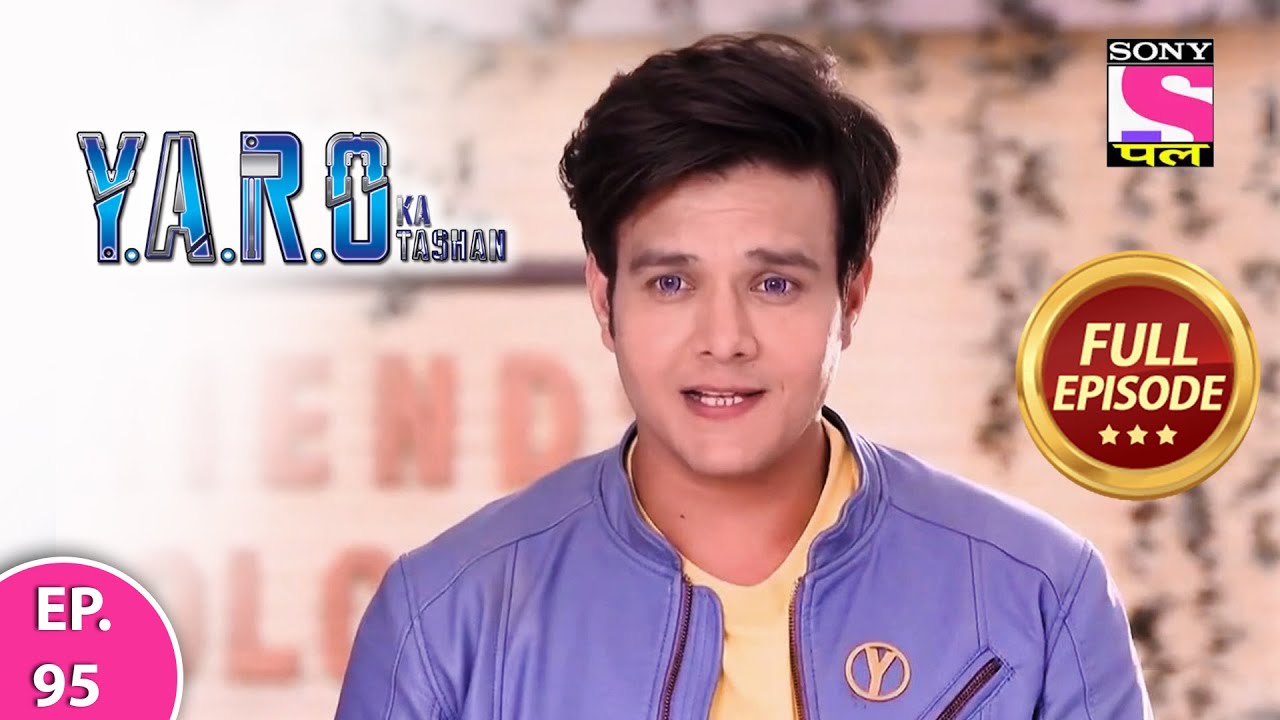 Y.A.R.O Ka Tashan | Full Episode | Episode 95 | 5th April, 2021
