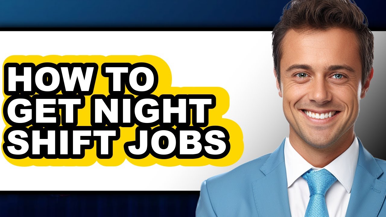 How to Get Night Shift Jobs - Step by Step