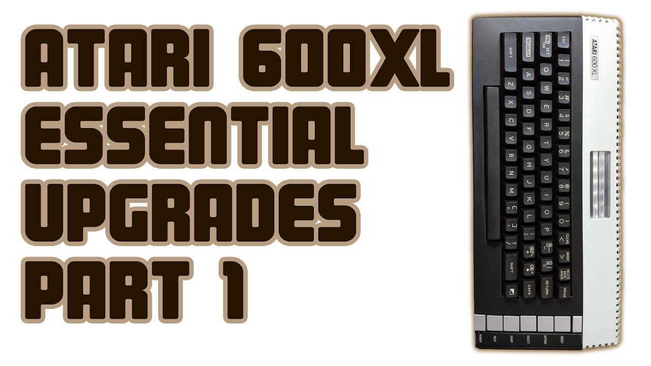 Atari 600XL: Essential Upgrades Part 1