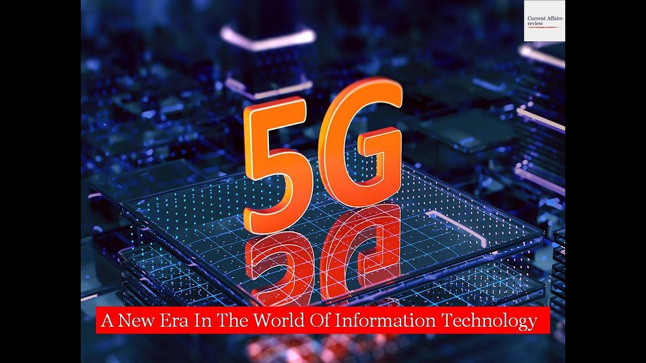 5G: CURRENT AFFAIRS REVIEW: SCIENCE AND TECHNOLOGY