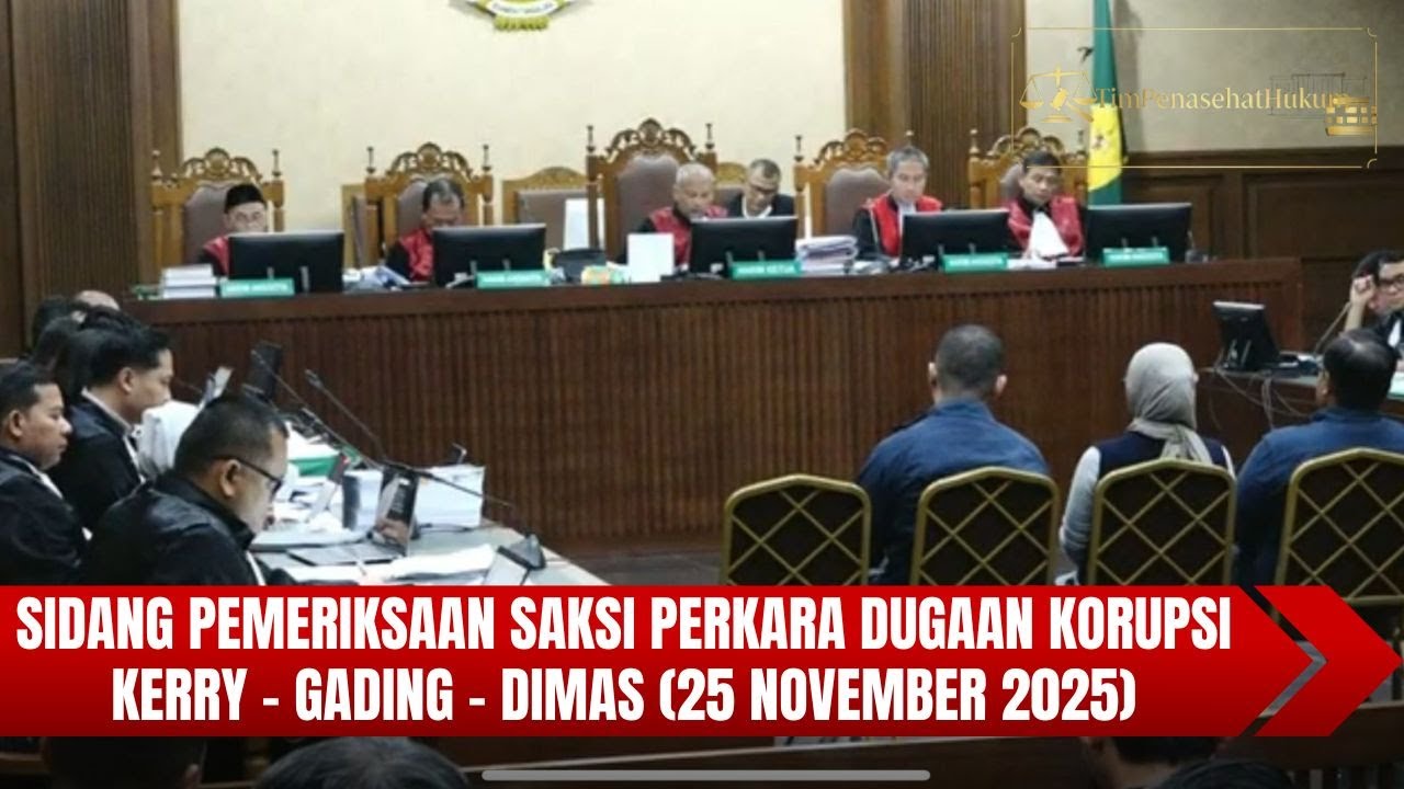 Sidang Pemeriksaan Saksi Perkara Dugaan Korupsi Kerry - Gading - Dimas (25 November 2025)