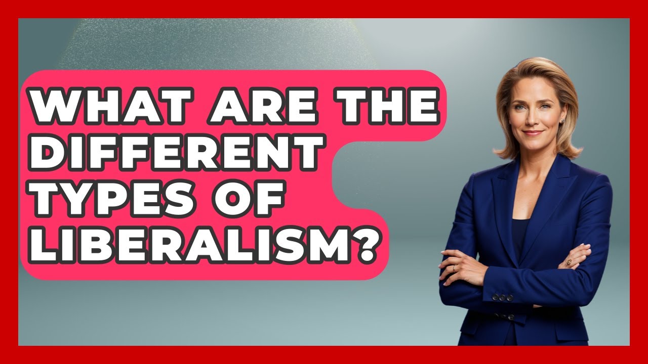 What Are The Different Types Of Liberalism? - We Are Liberal