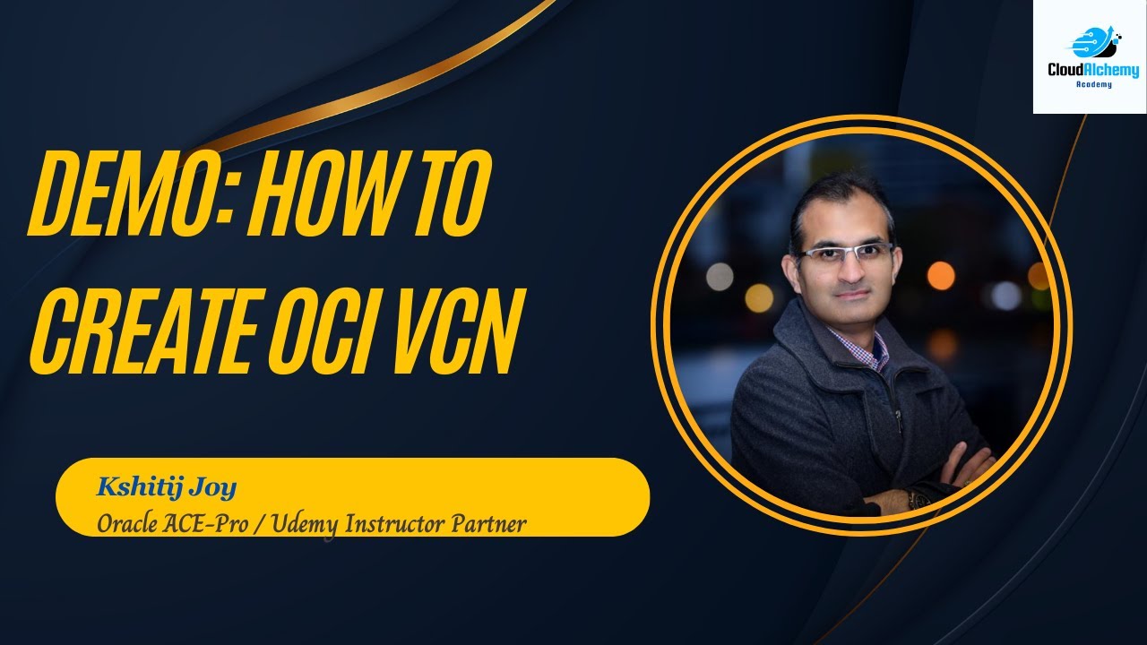 A Demo on How to Create OCI Virtual Cloud Network - VCN