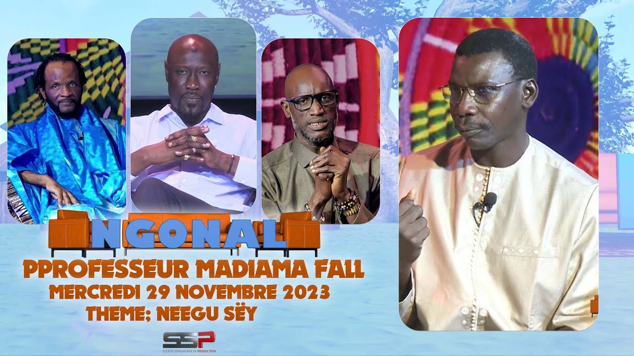 NGONAL - PR: CHEIKH NDIAYE ET SA TEAM - INVITE: PROFESSEUR MADIAMA FALL - 29 NOVEMBRE 2023