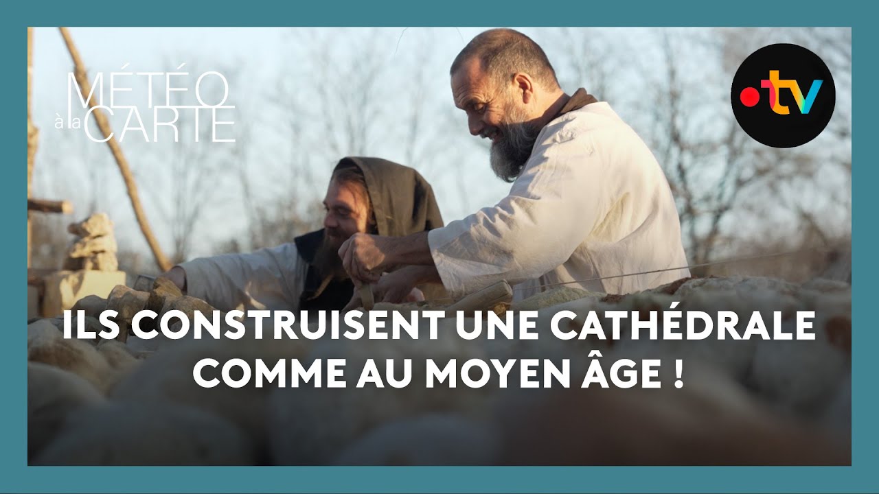 Ils construisent une cathédrale comme au Moyen Âge ! - Météo à la carte