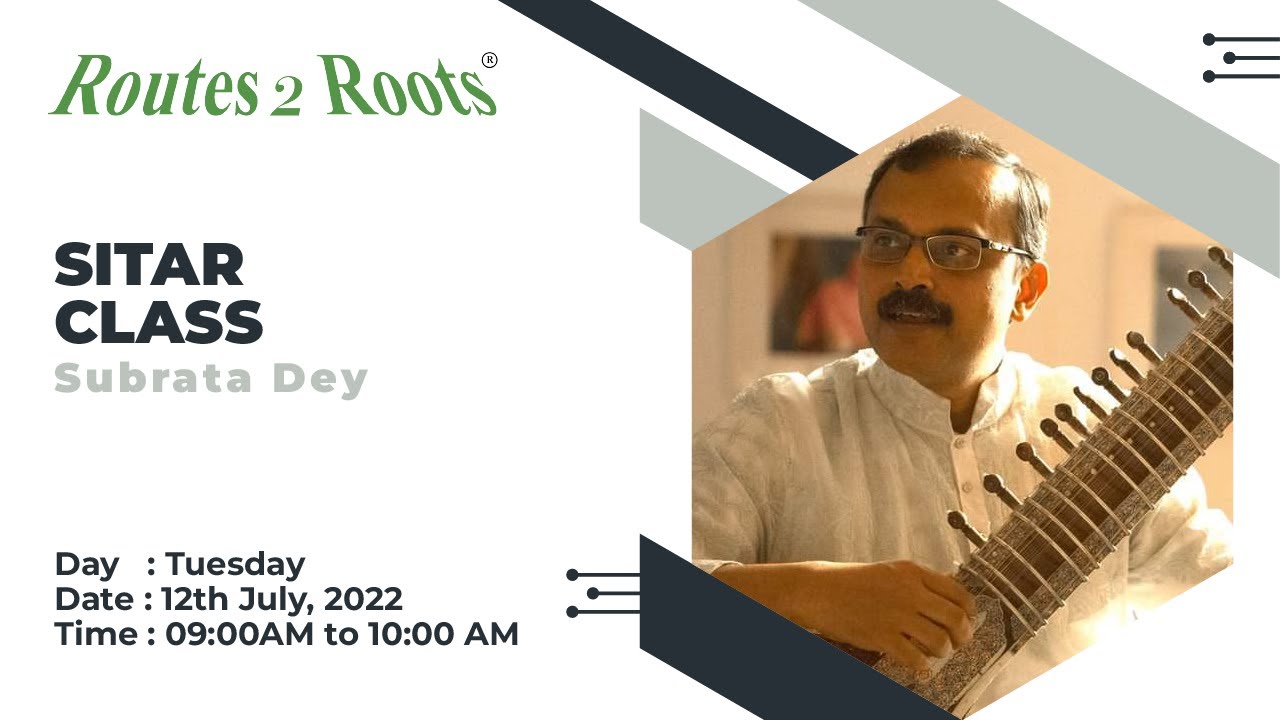 Sitar Class | Guru Subrata De | 12th July, 2022 | Routes 2 Roots