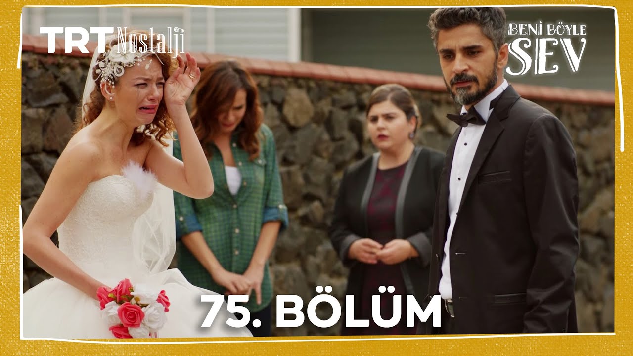 Beni Böyle Sev 75. Bölüm @NostaljiTRT