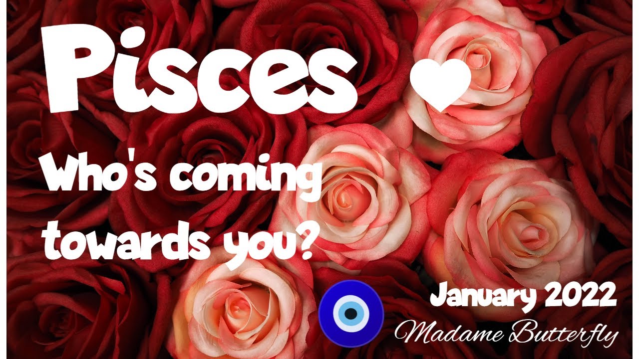 ♓💑PISCES💞🧿~WHO'S COMING TOWARDS YOU? 💑🏃‍♀️🏃‍♂️💞✨💖🌹🏡~January 2022/Timeless