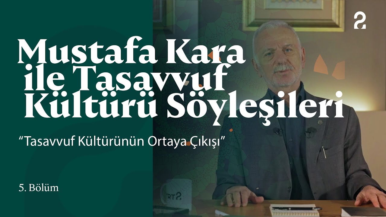Tasavvuf Kültürünün Ortaya Çıkışı | Mustafa Kara İle Tasavvuf Kültürü Söyleşileri 5. Bölüm @trt2