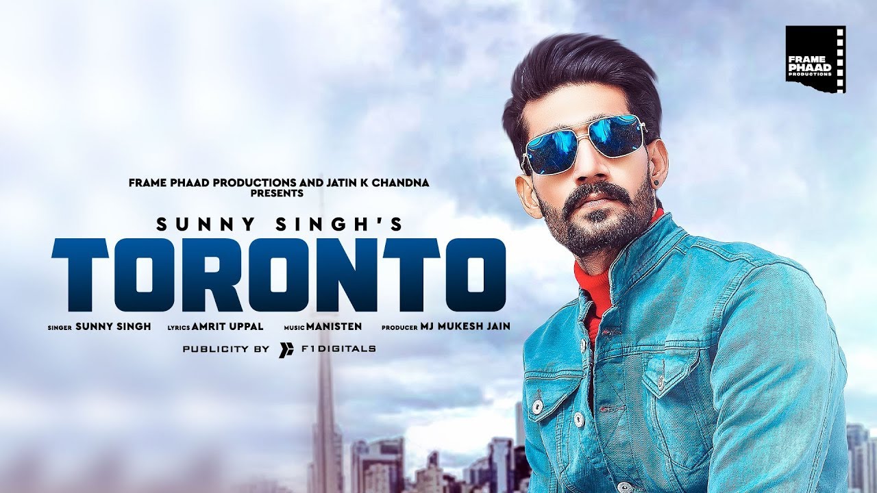 Toronto - Sunny Singh | Frame Phaad Productions |  Punjabi Songs 2019