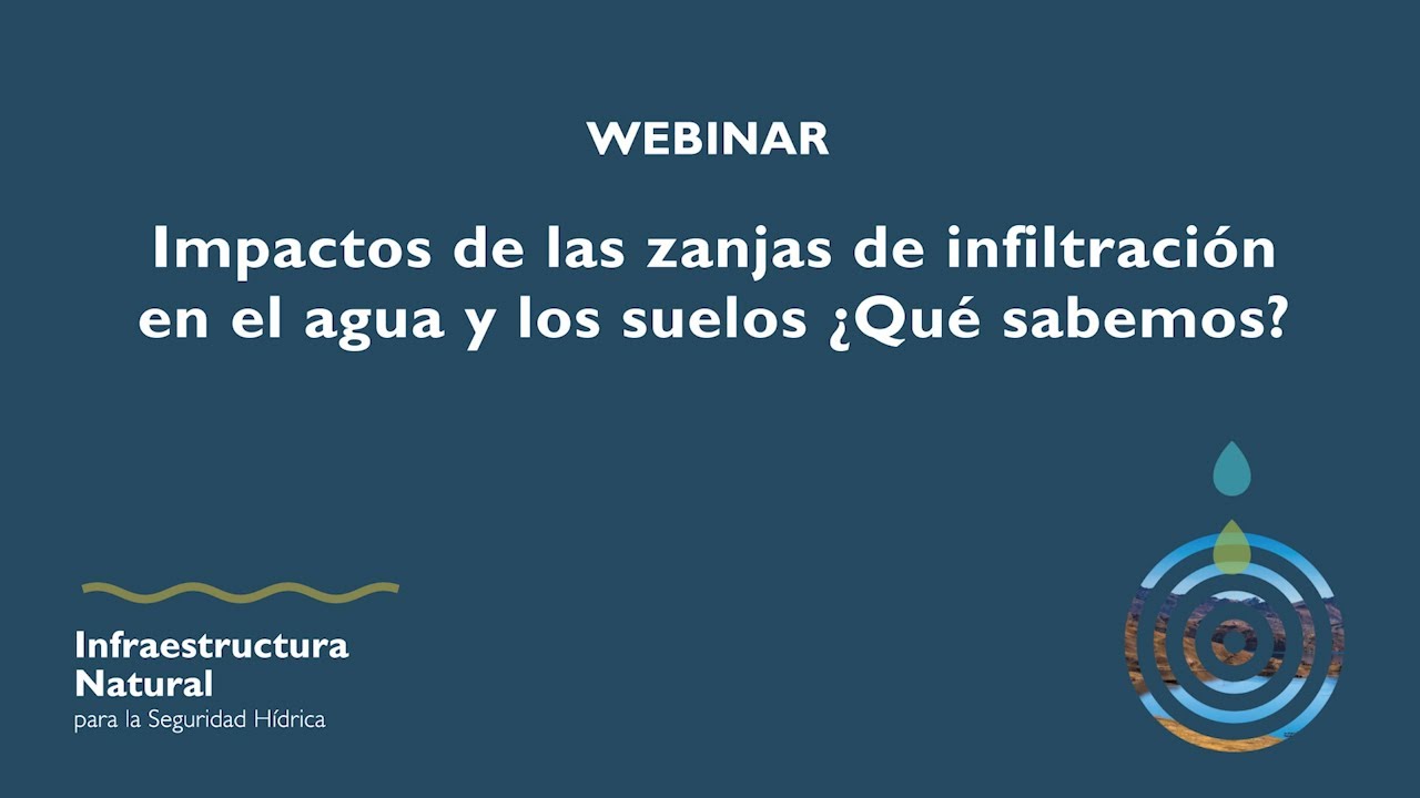 Webinar: Impactos de las zanjas de infiltración en el agua y los suelos ¿Qué sabemos?