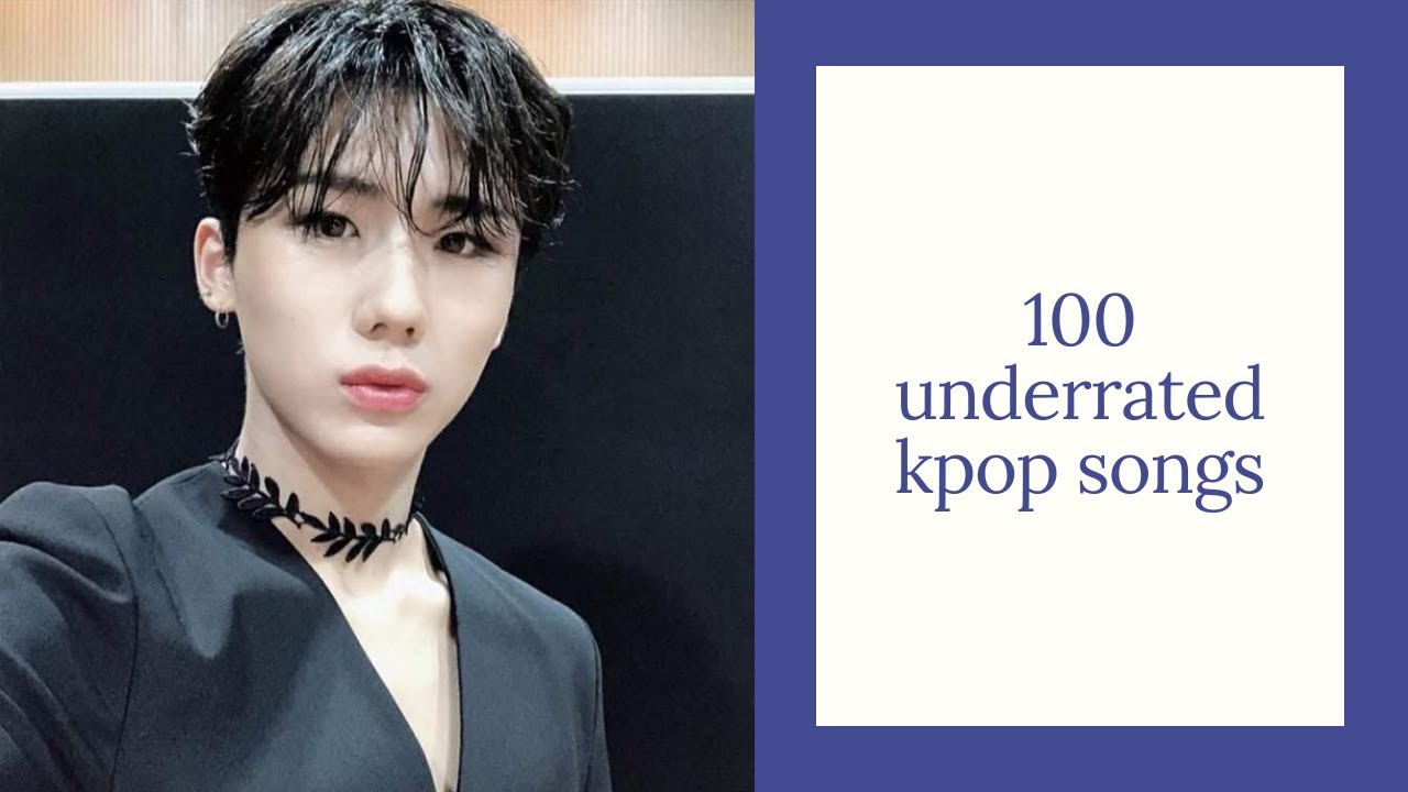 100 underrated kpop songs