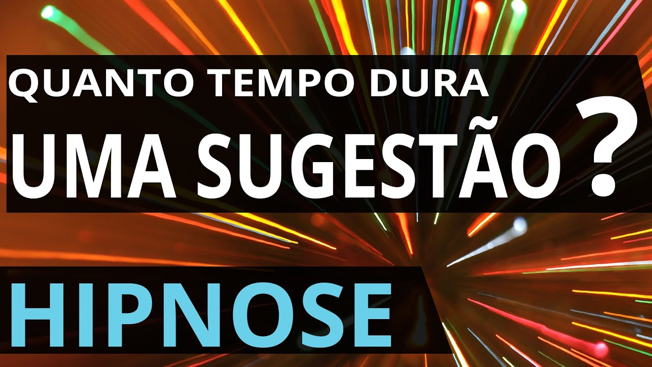 Hipnose - Quanto Tempo Dura uma Sugestão