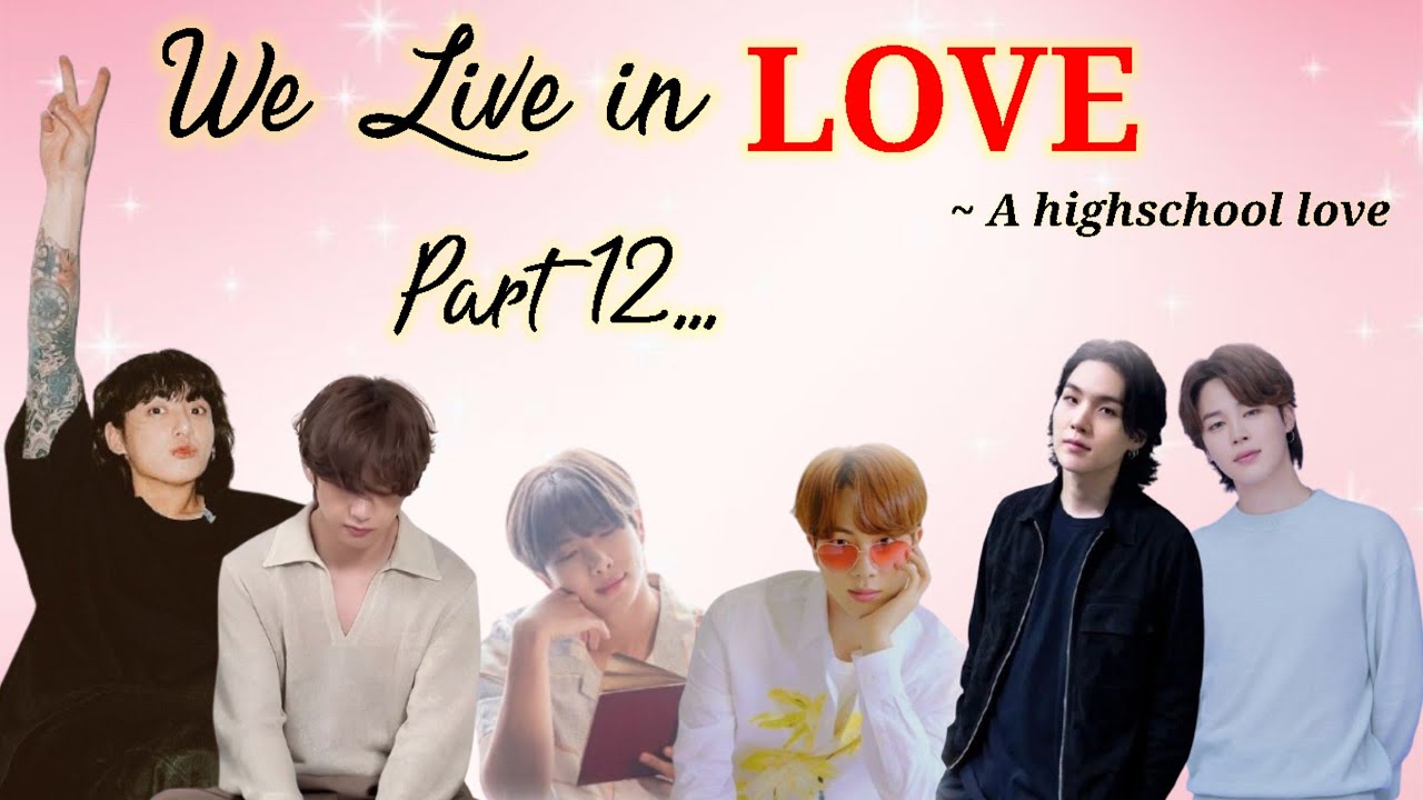 We live in love||💜part 12💜|| high school love story