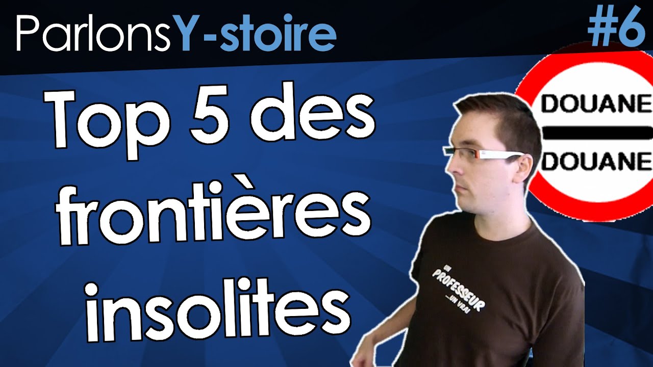 Top 5 des frontières insolites - Parlons Y-stoire #6