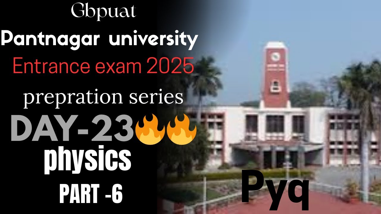 Pantnagar🔥entrance🔥2025🔥prepration series Day-23 physics part-6 #pantnagaruniversity #entranceexam 🔥