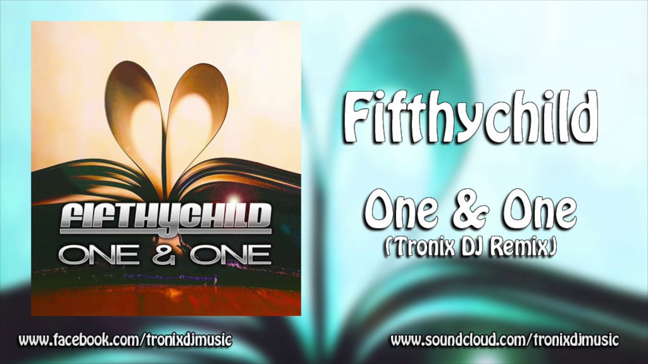Fifthychild - One & One (Tronix DJ Remix Edit)