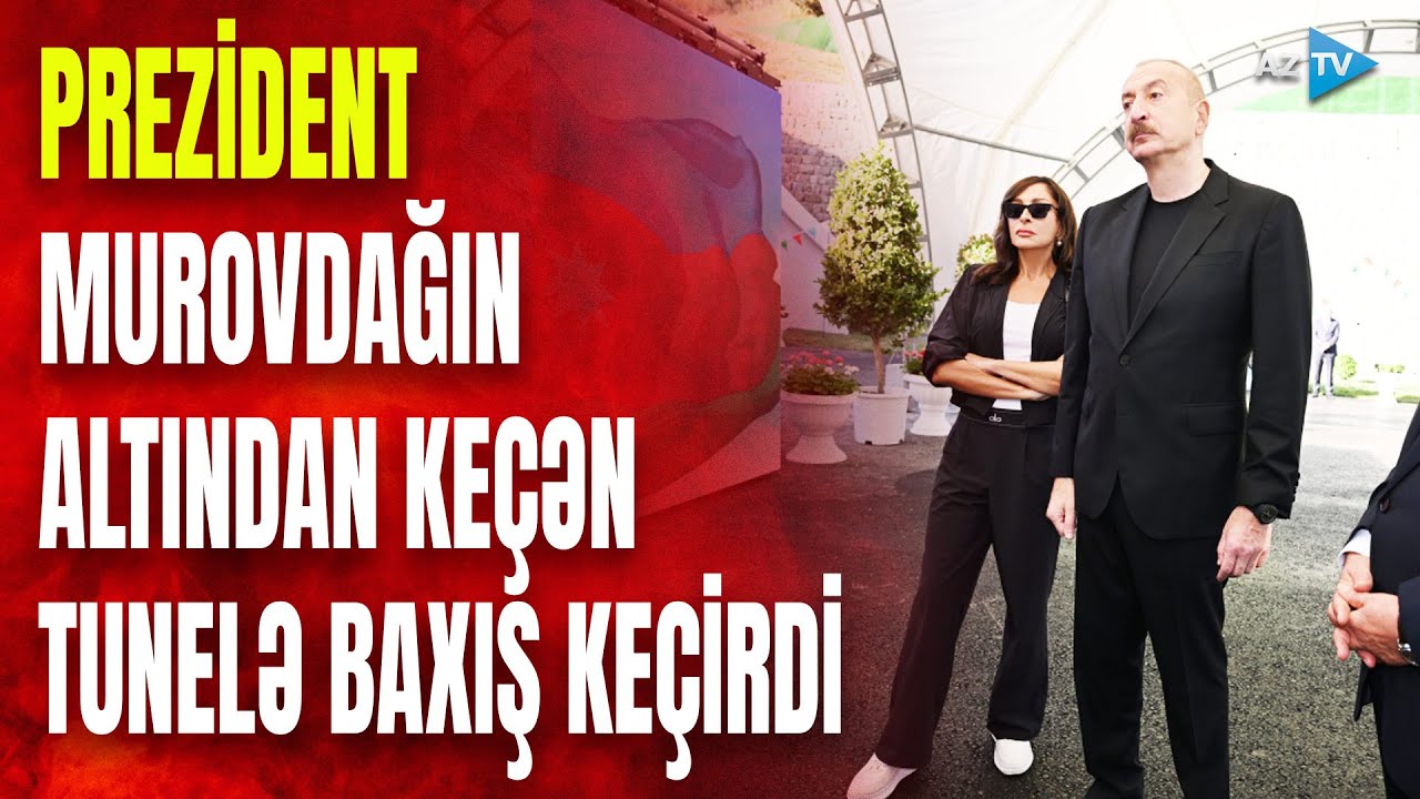 Prezident və birinci xanım Murovdağın altından keçən tunelə baxış keçirdi: GÖRÜNTÜLƏR
