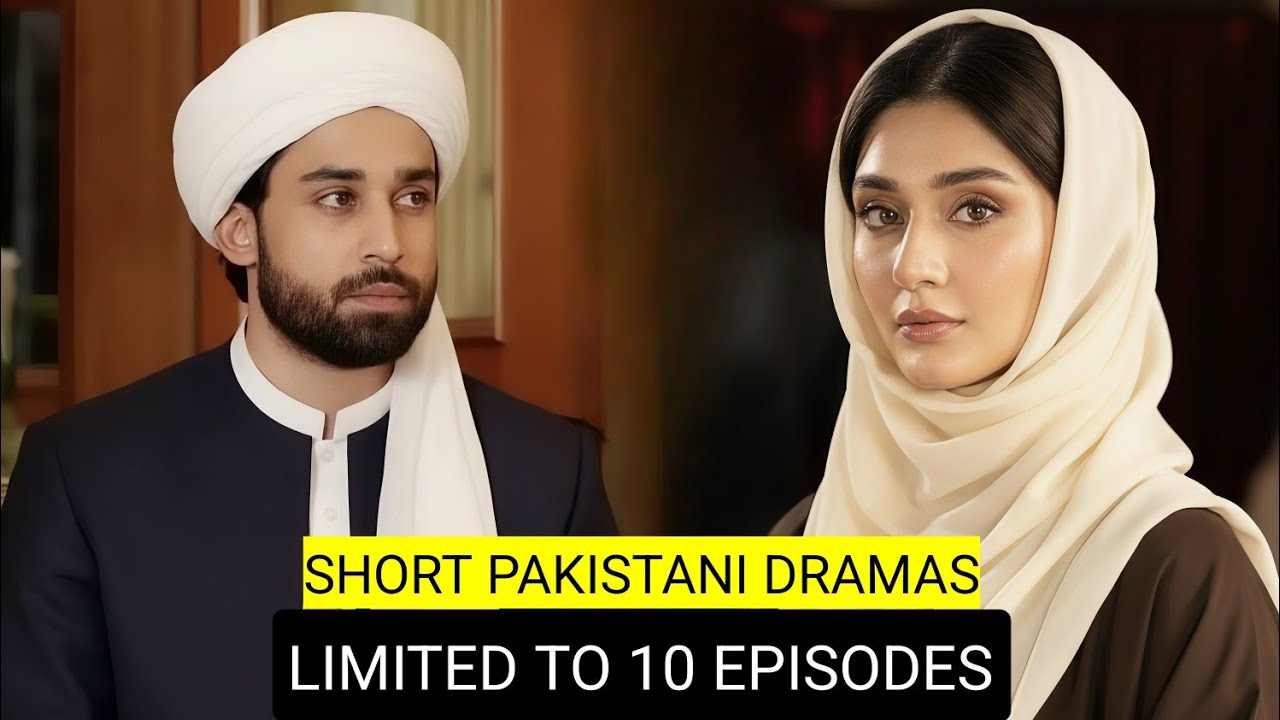 Top 9 Short Pakistani Dramas Limited To 10 Episodes