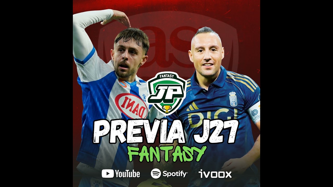 ️ 8x36 - LA PREVIA FANTASY DE LA JORNADA 27