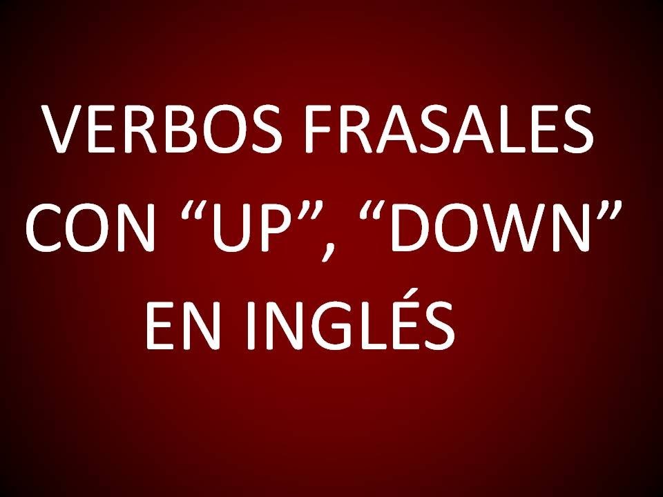 Inglés Americano - Lección 76 - Verbos Frasales con 'Up', 'Down'