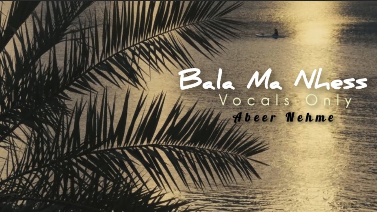 Abeer Nehme – Bala Ma Nhess | Vocals Only | Trending Arabic Pure Voice