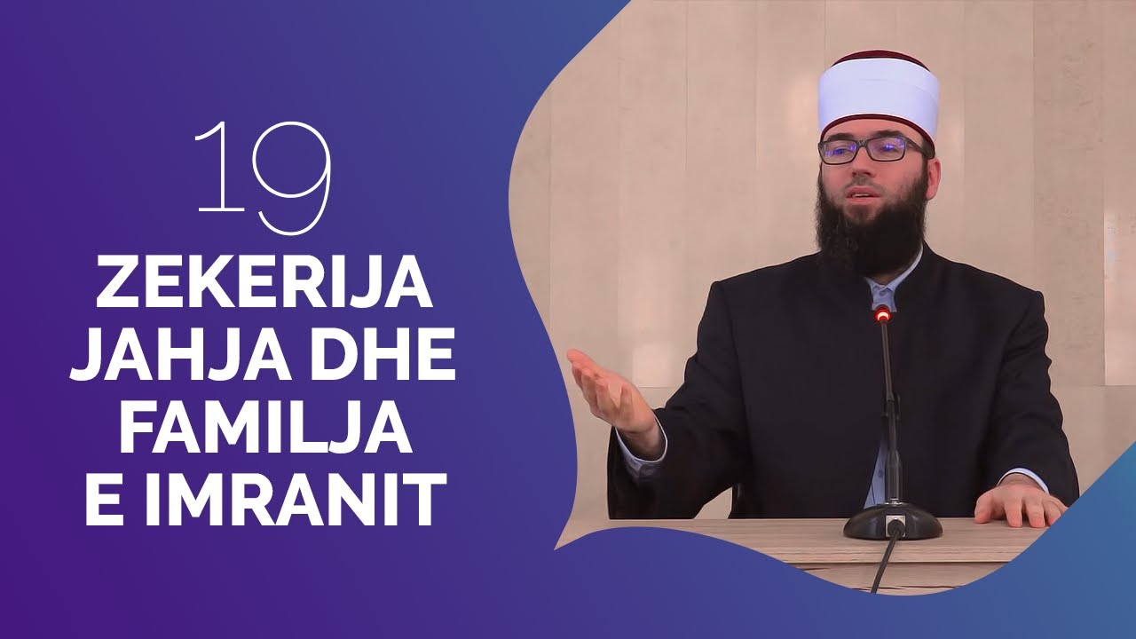 19.Zekerija, Jahja dhe familja e Imranit - Hoxhë Omer Bajrami