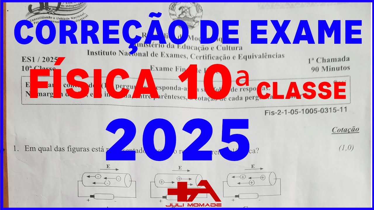 CORREÇÃO COMPLETA DO EXAME DA 10ª CLASSE – FÍSICA (2025)
