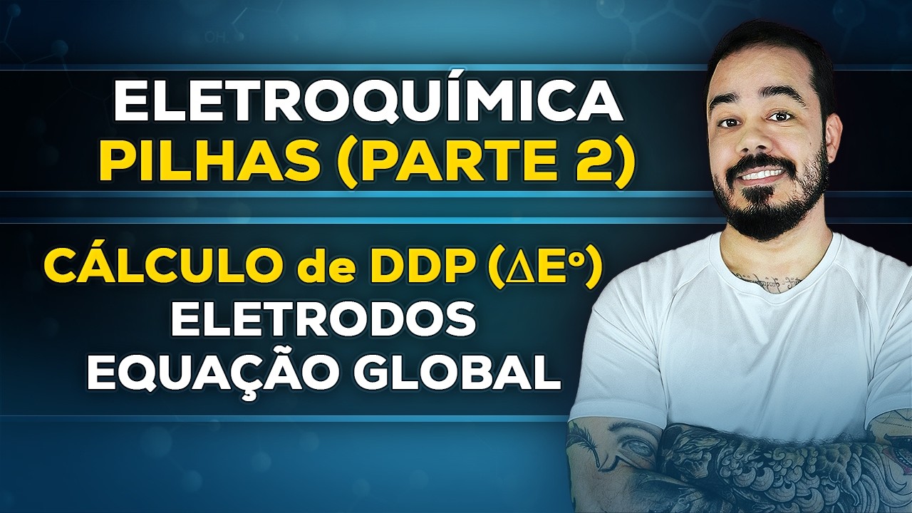 Eletroquímica - Pilhas: Eletrodos (Ânodo e Cátodo), DDP da Pilha e Equação Global | Química ENEM