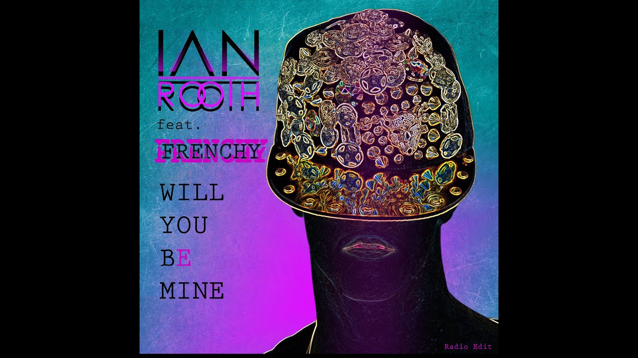 Ian Rooth feat. Frenchy - Will You Be Mine [LYRICS VIDEO]