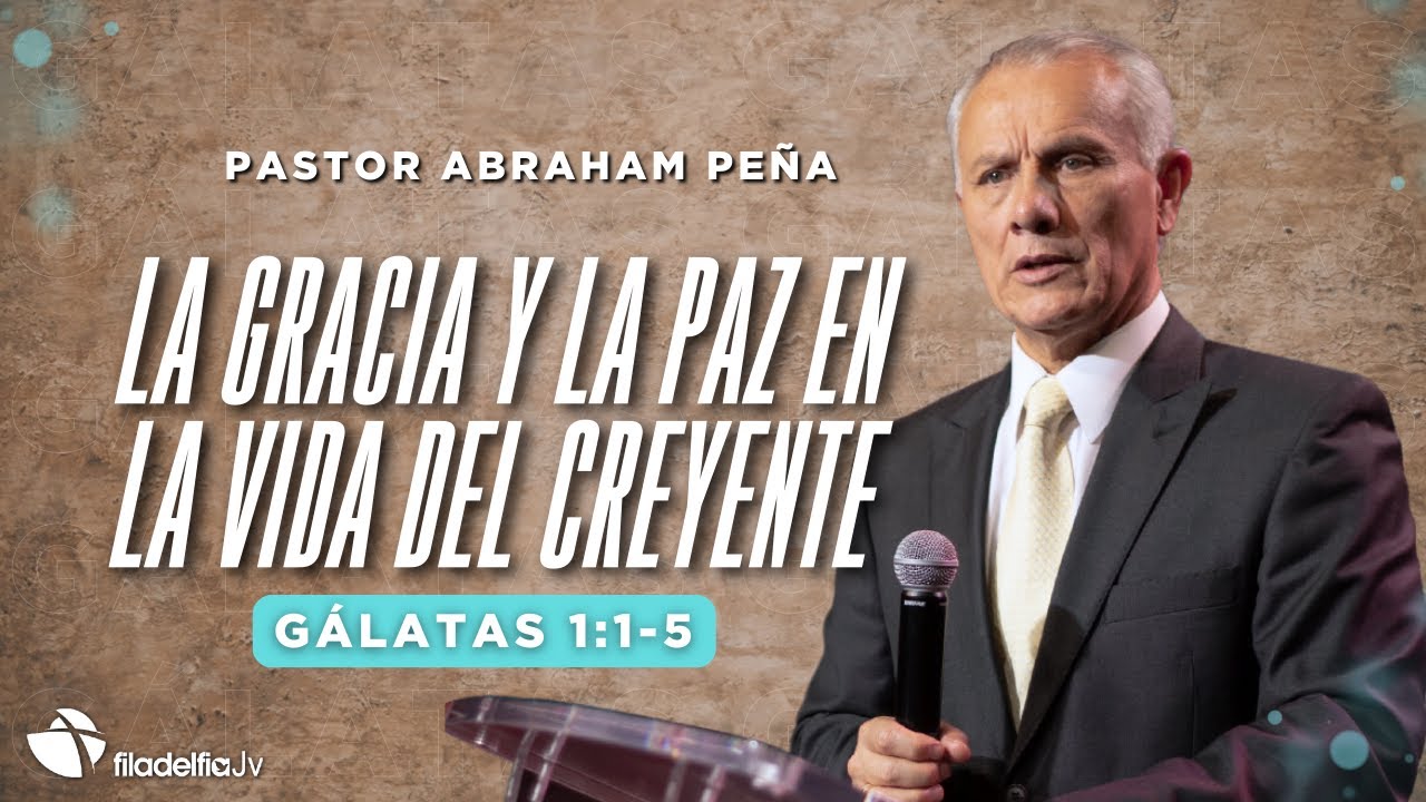 La gracia y la paz en la vida del creyente - Abraham Peña - 23 Febrero 2025