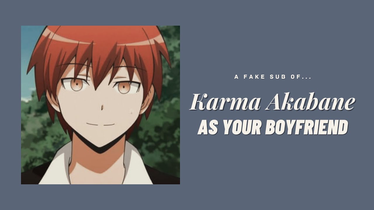 Karma Akabane as your protective boyfriend ─ ❲ Karma ✘ Y/N ❳ fake sub