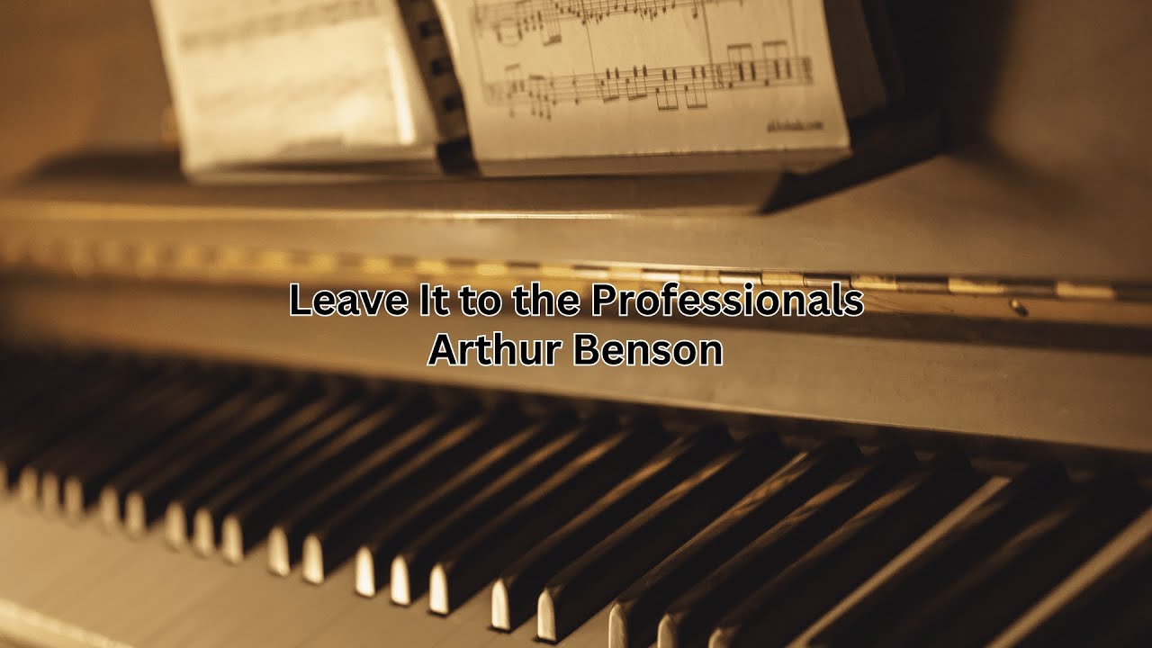 Leave It to the Professionals - Arthur Benson