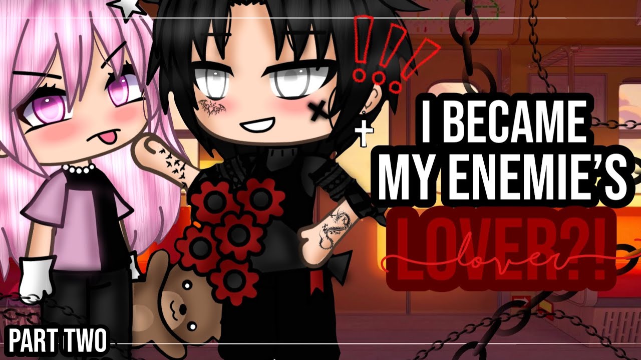 ✨•I became my Enemie’s Lover?!•✨|| GLMM || GACHA LIFE MINI MOVIE || part two💕✨||+SHOUTOUTS💖
